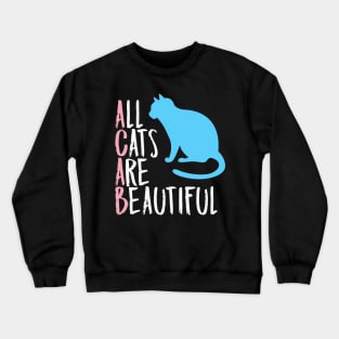 All Cats Are Beautiful Crewneck Sweatshirt